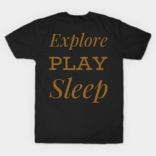 Explore play sleep T-Shirt